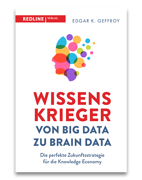 Wissenskrieger - Von Big Data zu Brain Data Edgar K. Geffroy