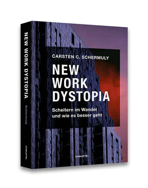 New Work Dystopia - Scheitern im Wandel und wie es besser geht Prof. Dr. Carsten Schermuly